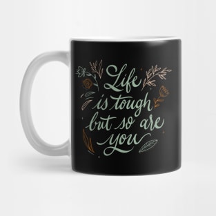 Life Is Tough But So Are You Motivational Quote Mug